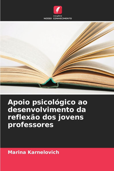 Apoio psicolÃ¯Â¿Â½gico ao desenvolvimento da reflexÃ¯Â¿Â½o dos jovens professores