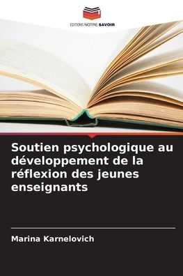 Soutien psychologique au d�veloppement de la r�flexion des jeunes enseignants