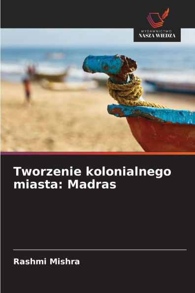 Tworzenie kolonialnego miasta: Madras