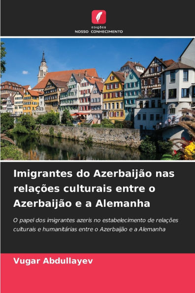 Imigrantes do AzerbaijÃ¯Â¿Â½o nas relaÃ¯Â¿Â½Ã¯Â¿Â½es culturais entre o AzerbaijÃ¯Â¿Â½o e a Alemanha
