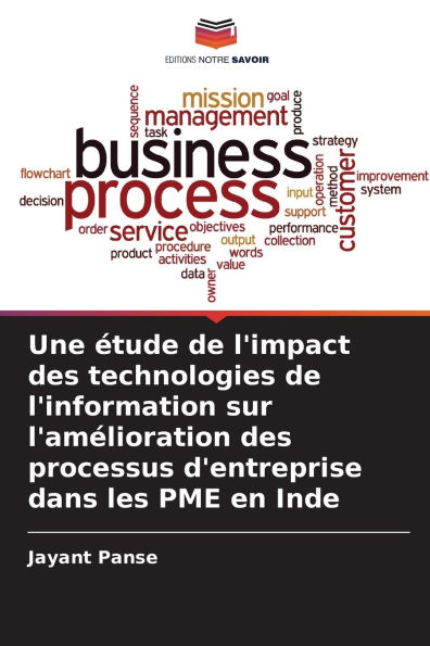 Une Ã¯Â¿Â½tude de l'impact des technologies de l'information sur l'amÃ¯Â¿Â½lioration des processus d'entreprise dans les PME en Inde