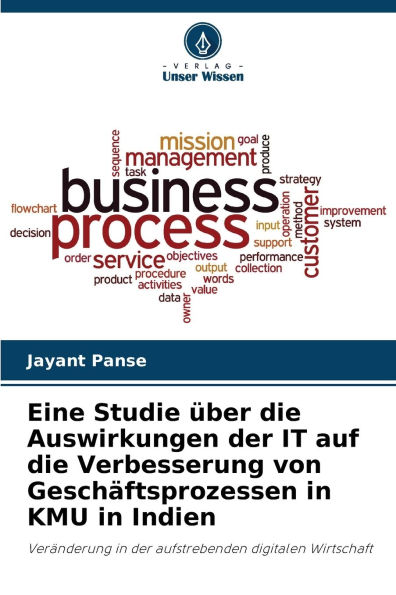 Eine Studie Ã¯Â¿Â½ber die Auswirkungen der IT auf die Verbesserung von GeschÃ¯Â¿Â½ftsprozessen in KMU in Indien