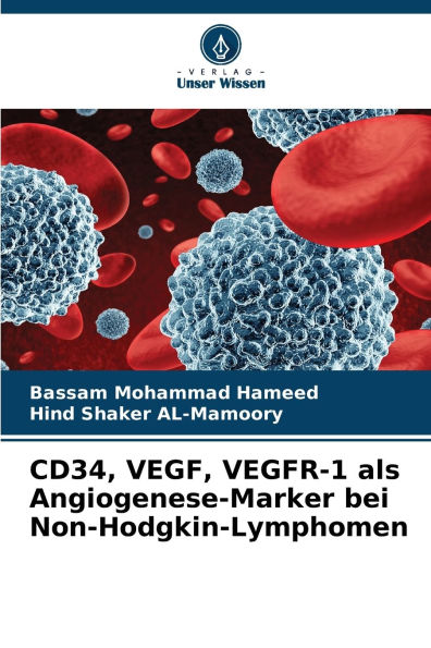 CD34, VEGF, VEGFR-1 als Angiogenese-Marker bei Non-Hodgkin-Lymphomen
