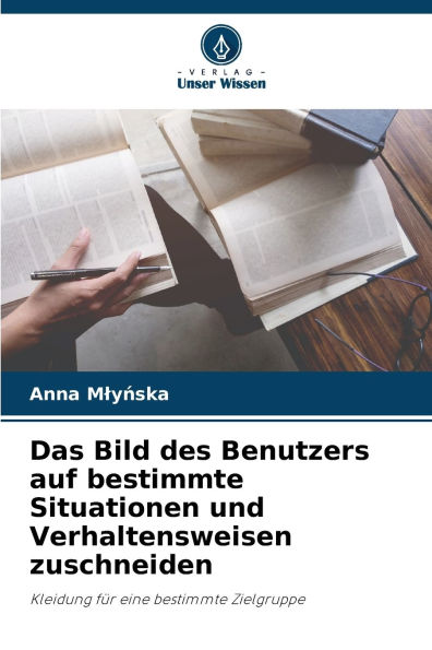 Das Bild des Benutzers auf bestimmte Situationen und Verhaltensweisen zuschneiden