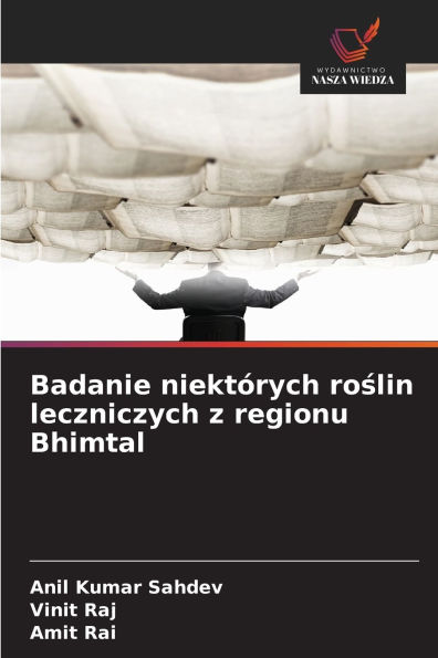 Badanie niektÃ¯Â¿Â½rych roślin leczniczych z regionu Bhimtal