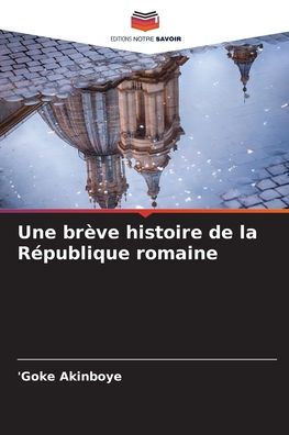 Une brÃ¯Â¿Â½ve histoire de la RÃ¯Â¿Â½publique romaine