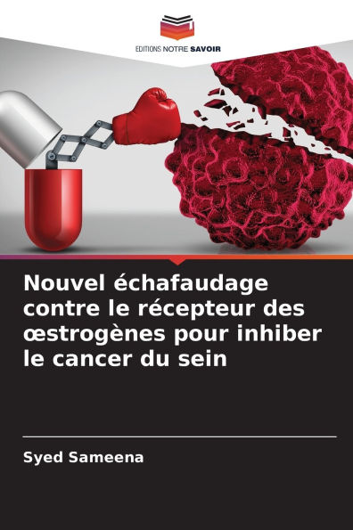 Nouvel Ã¯Â¿Â½chafaudage contre le rÃ¯Â¿Â½cepteur des oestrogÃ¯Â¿Â½nes pour inhiber le cancer du sein