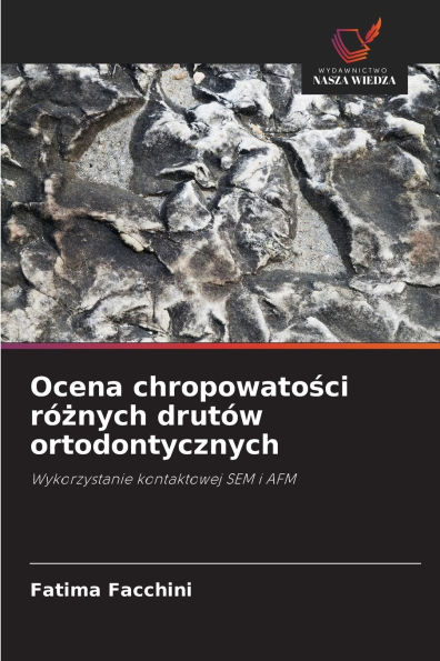 Ocena chropowatości r�żnych drut�w ortodontycznych