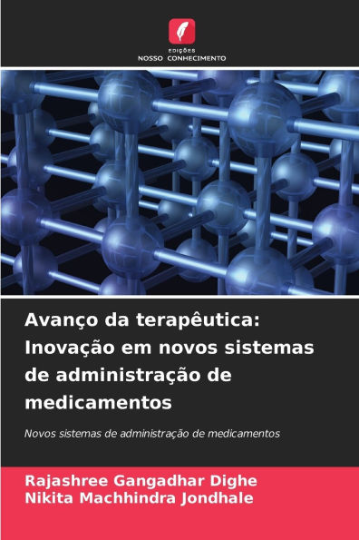 AvanÃ¯Â¿Â½o da terapÃ¯Â¿Â½utica: InovaÃ¯Â¿Â½Ã¯Â¿Â½o em novos sistemas de administraÃ¯Â¿Â½Ã¯Â¿Â½o de medicamentos