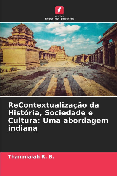 ReContextualizaÃ¯Â¿Â½Ã¯Â¿Â½o da HistÃ¯Â¿Â½ria, Sociedade e Cultura: Uma abordagem indiana