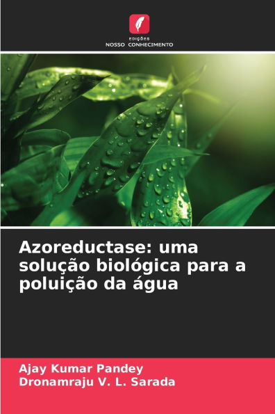 Azoreductase: uma soluÃ¯Â¿Â½Ã¯Â¿Â½o biolÃ¯Â¿Â½gica para a poluiÃ¯Â¿Â½Ã¯Â¿Â½o da Ã¯Â¿Â½gua