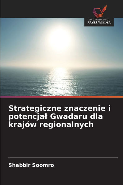 Strategiczne znaczenie i potencjal Gwadaru dla krajÃ¯Â¿Â½w regionalnych