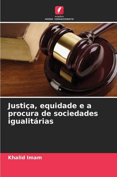 JustiÃ¯Â¿Â½a, equidade e a procura de sociedades igualitÃ¯Â¿Â½rias