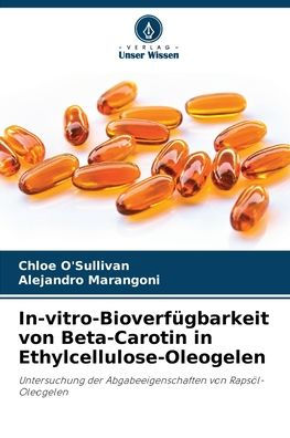 In-vitro-BioverfÃ¯Â¿Â½gbarkeit von Beta-Carotin in Ethylcellulose-Oleogelen