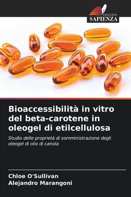 BioaccessibilitÃ¯Â¿Â½ in vitro del beta-carotene in oleogel di etilcellulosa