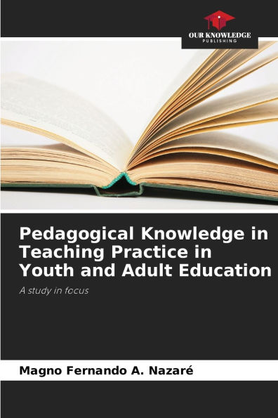 Pedagogical Knowledge in Teaching Practice in Youth and Adult Education