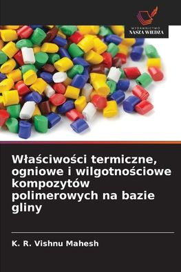 Wlaściwości termiczne, ogniowe i wilgotnościowe kompozytÃ¯Â¿Â½w polimerowych na bazie gliny