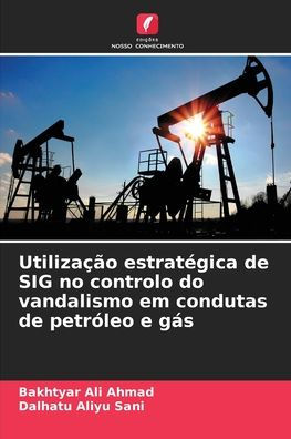 UtilizaÃ¯Â¿Â½Ã¯Â¿Â½o estratÃ¯Â¿Â½gica de SIG no controlo do vandalismo em condutas de petrÃ¯Â¿Â½leo e gÃ¯Â¿Â½s