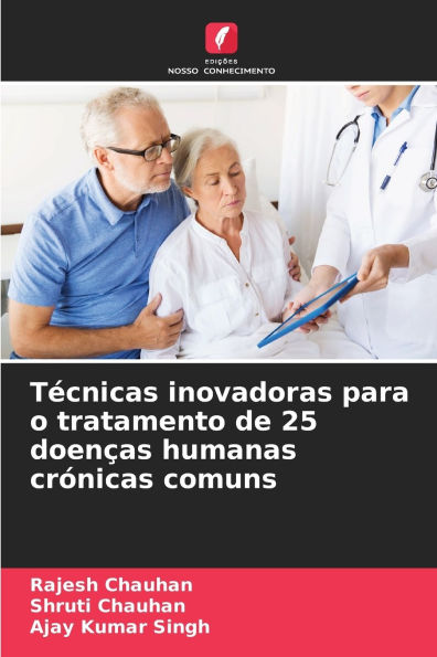 TÃ¯Â¿Â½cnicas inovadoras para o tratamento de 25 doenÃ¯Â¿Â½as humanas crÃ¯Â¿Â½nicas comuns