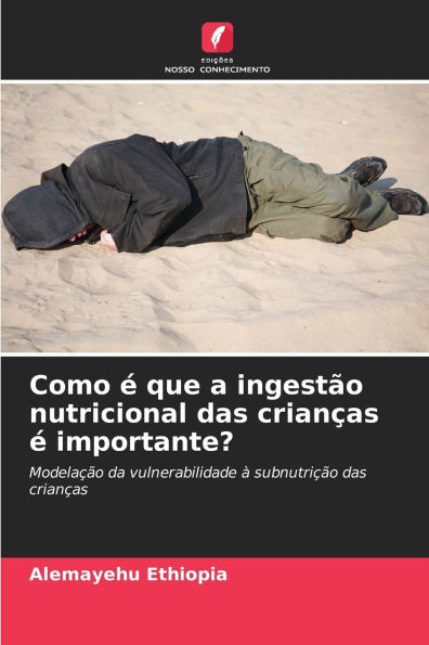 Como Ã¯Â¿Â½ que a ingestÃ¯Â¿Â½o nutricional das crianÃ¯Â¿Â½as Ã¯Â¿Â½ importante?