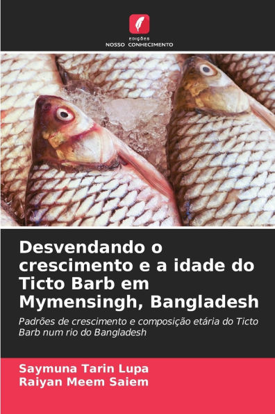 Desvendando o crescimento e a idade do Ticto Barb em Mymensingh, Bangladesh
