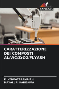 Title: CARATTERIZZAZIONE DEI COMPOSTI AL/WC/ZrO2/FLYASH, Author: P Venkataramaiah