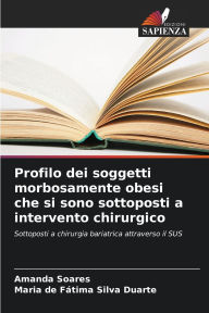 Title: Profilo dei soggetti morbosamente obesi che si sono sottoposti a intervento chirurgico, Author: Amanda Soares