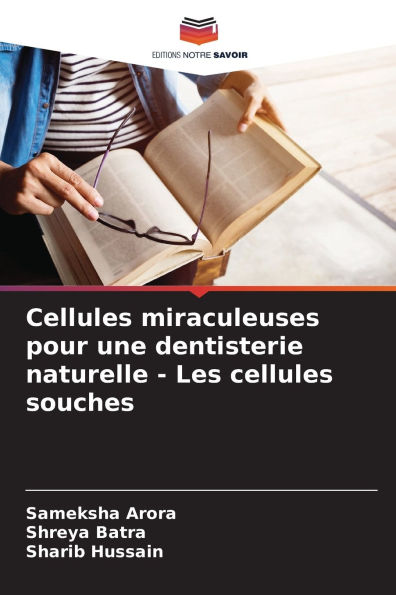 Cellules miraculeuses pour une dentisterie naturelle - Les cellules souches