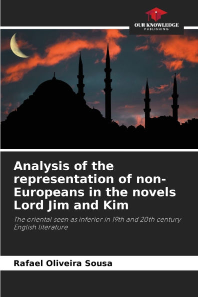Analysis of the representation of non-Europeans in the novels Lord Jim and Kim