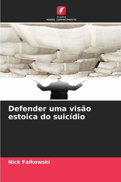 Defender uma visÃ¯Â¿Â½o estoica do suicÃ¯Â¿Â½dio