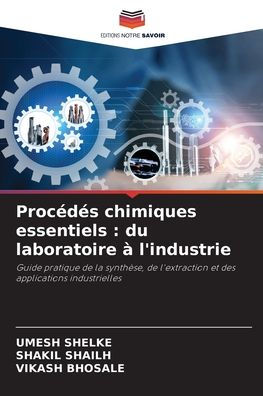 ProcÃ¯Â¿Â½dÃ¯Â¿Â½s chimiques essentiels: du laboratoire Ã¯Â¿Â½ l'industrie