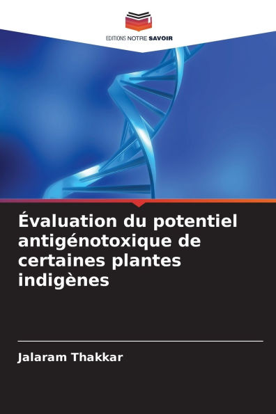 Ã¯Â¿Â½valuation du potentiel antigÃ¯Â¿Â½notoxique de certaines plantes indigÃ¯Â¿Â½nes