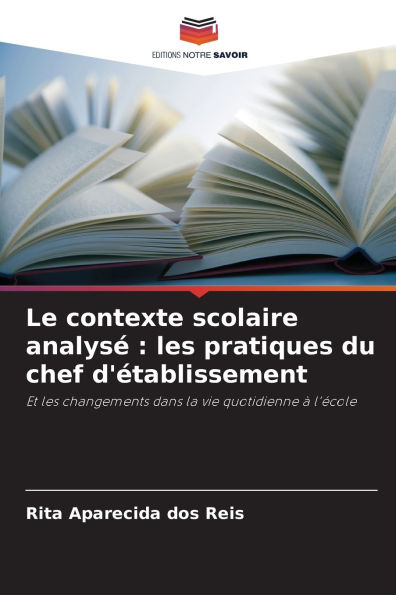Le contexte scolaire analysÃ¯Â¿Â½: les pratiques du chef d'Ã¯Â¿Â½tablissement