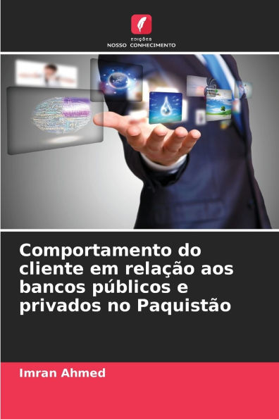 Comportamento do cliente em relaÃ¯Â¿Â½Ã¯Â¿Â½o aos bancos pÃ¯Â¿Â½blicos e privados no PaquistÃ¯Â¿Â½o