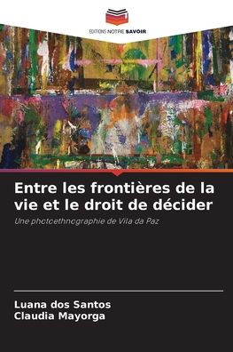 Entre les frontiÃ¯Â¿Â½res de la vie et le droit de dÃ¯Â¿Â½cider