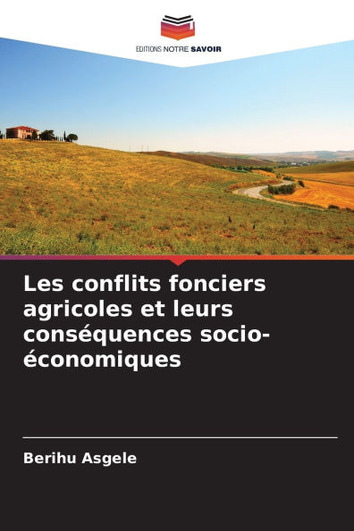 Les conflits fonciers agricoles et leurs consÃ¯Â¿Â½quences socio-Ã¯Â¿Â½conomiques