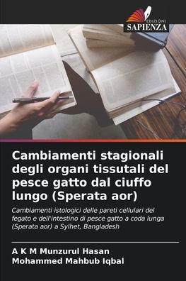 Cambiamenti stagionali degli organi tissutali del pesce gatto dal ciuffo lungo (Sperata aor)