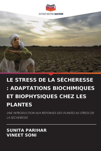 Le Stress de la SÃ¯Â¿Â½cheresse: Adaptations Biochimiques Et Biophysiques Chez Les Plantes