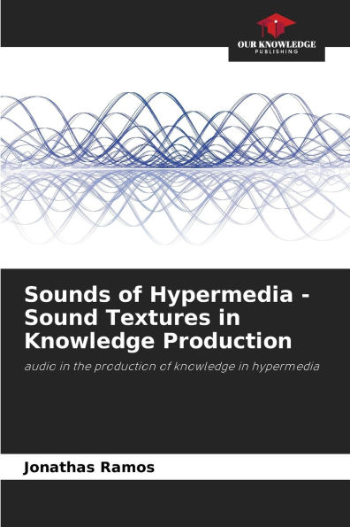 Sounds of Hypermedia - Sound Textures in Knowledge Production