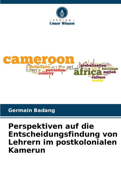 Perspektiven auf die Entscheidungsfindung von Lehrern im postkolonialen Kamerun