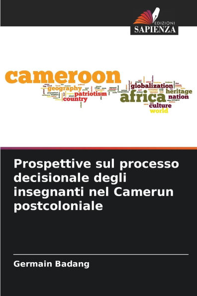Prospettive sul processo decisionale degli insegnanti nel Camerun postcoloniale