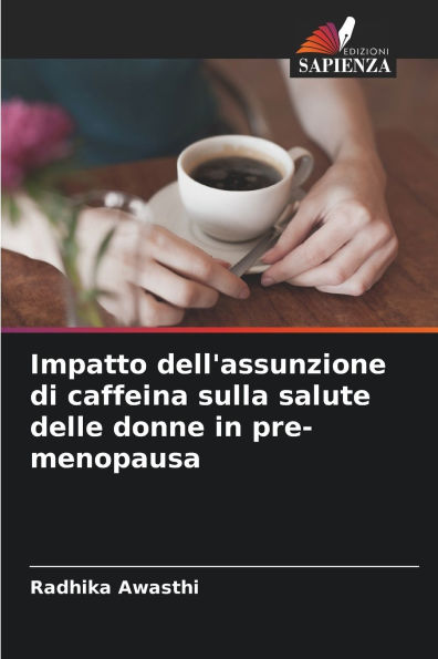 Impatto dell'assunzione di caffeina sulla salute delle donne in pre-menopausa