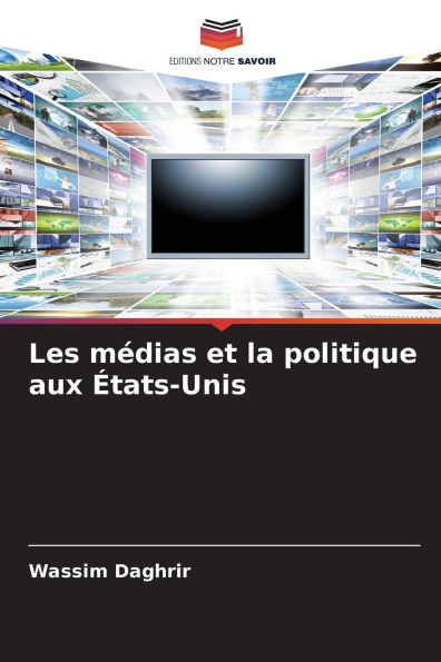 Les mÃ¯Â¿Â½dias et la politique aux Ã¯Â¿Â½tats-Unis