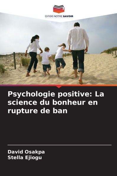 Psychologie positive: La science du bonheur en rupture de ban