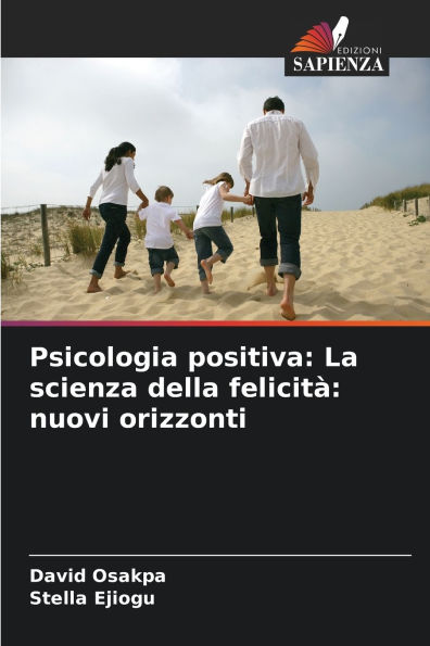 Psicologia positiva: La scienza della felicitÃ¯Â¿Â½ nuovi orizzonti