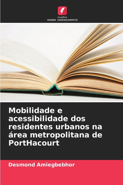 Mobilidade e acessibilidade dos residentes urbanos na Ã¯Â¿Â½rea metropolitana de PortHacourt