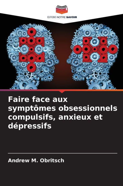 Faire face aux symptÃ¯Â¿Â½mes obsessionnels compulsifs, anxieux et dÃ¯Â¿Â½pressifs
