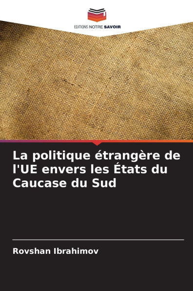 La politique Ã¯Â¿Â½trangÃ¯Â¿Â½re de l'UE envers les Ã¯Â¿Â½tats du Caucase du Sud