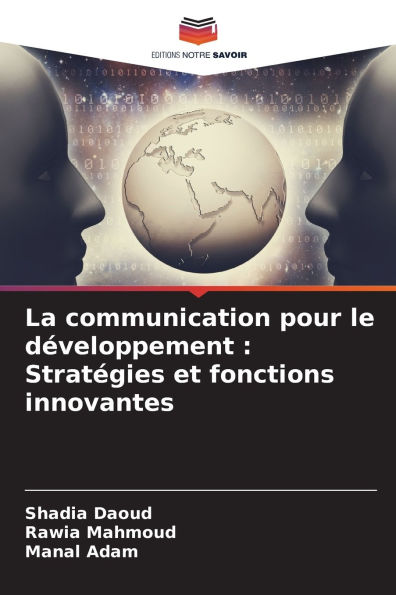 La communication pour le d�veloppement: Strat�gies et fonctions innovantes