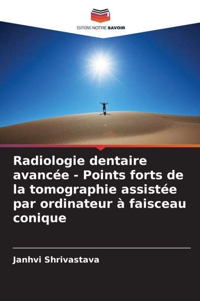 Radiologie dentaire avancÃ¯Â¿Â½e - Points forts de la tomographie assistÃ¯Â¿Â½e par ordinateur Ã¯Â¿Â½ faisceau conique